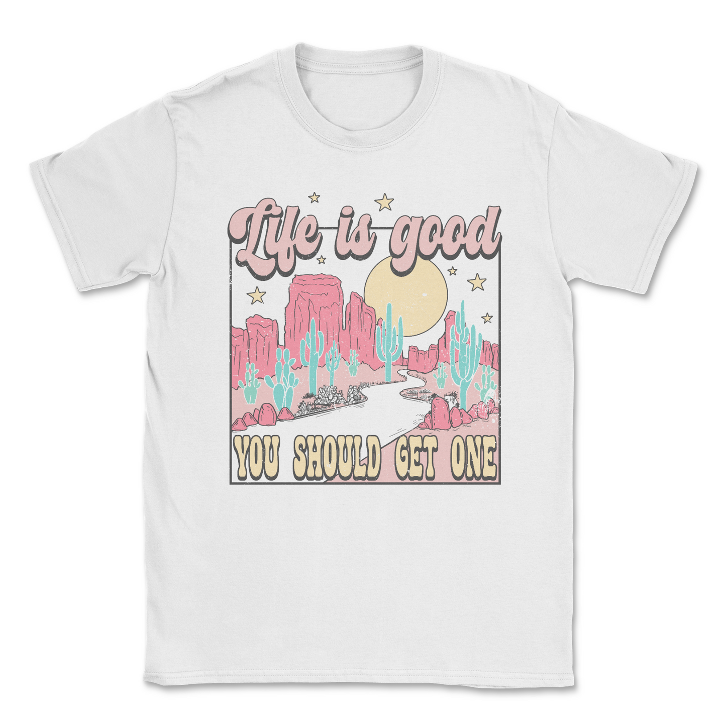 Life Is Good, You Should Get One Tee-0