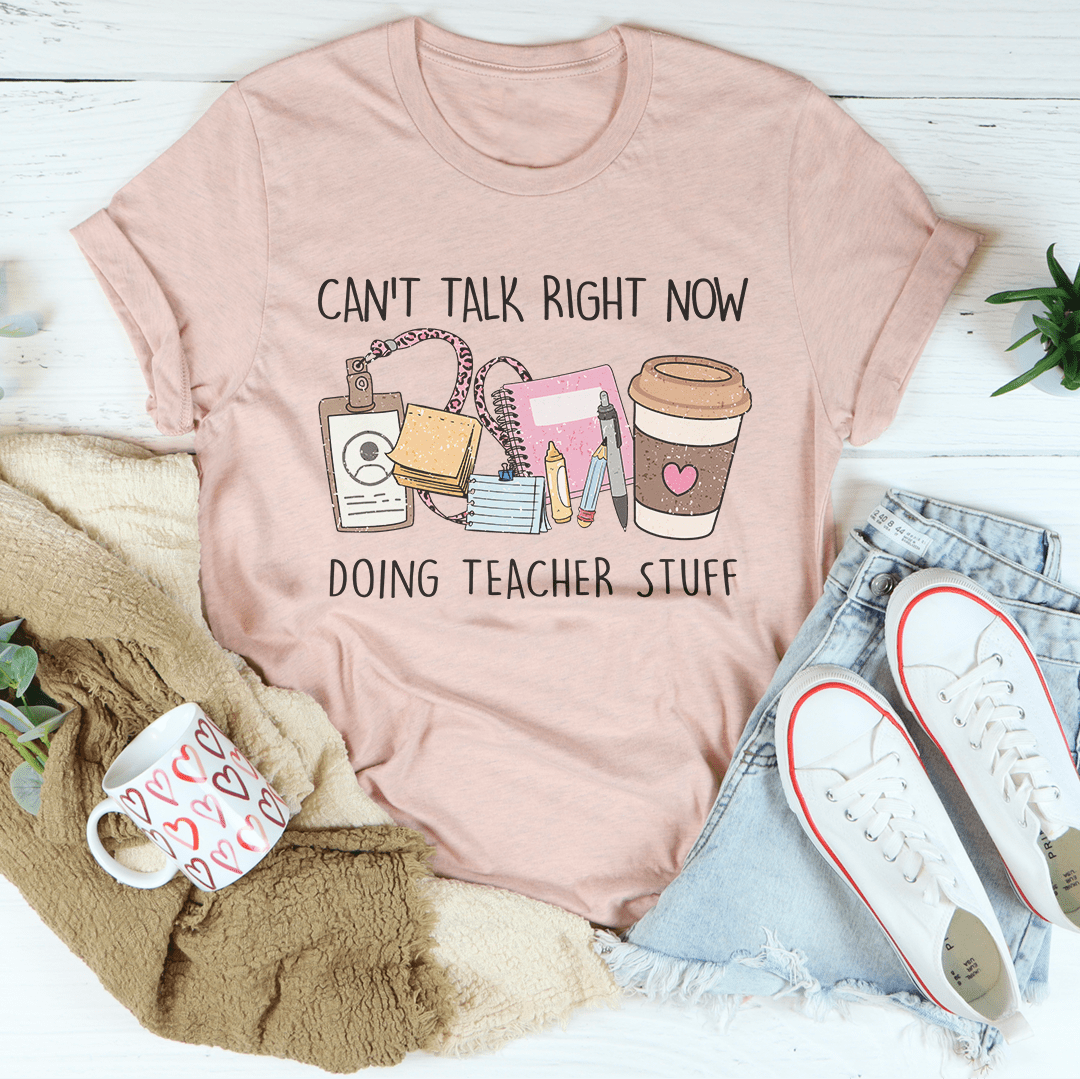 Can't Talk Right Now I'm Doing Teacher Stuff Tee-1